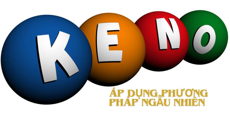 Áp dụng phương pháp ngẫu nhiên vào dự đoán Keno