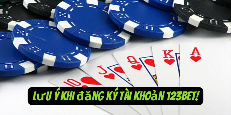 Những lưu ý quan trọng khi đăng ký tài khoản 123Bet