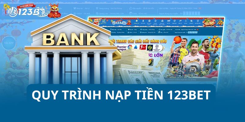 Quy trình nạp tiền 123BET đơn giản