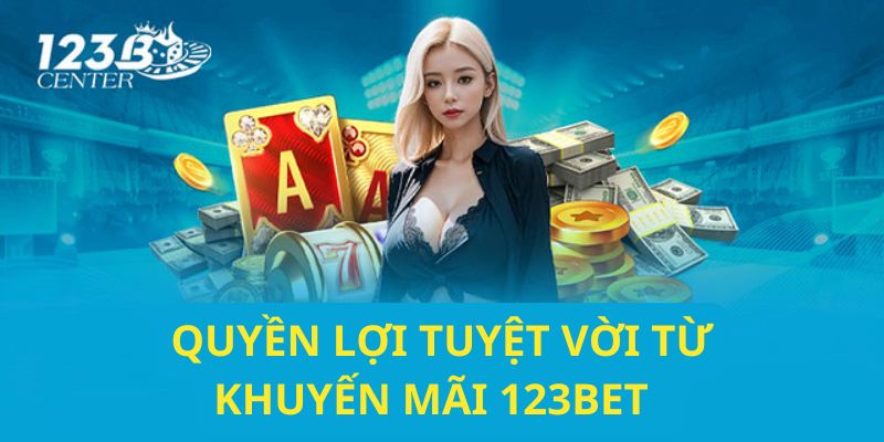 Khám phá những quyền lợi tuyệt vời từ khuyến mãi 123BET