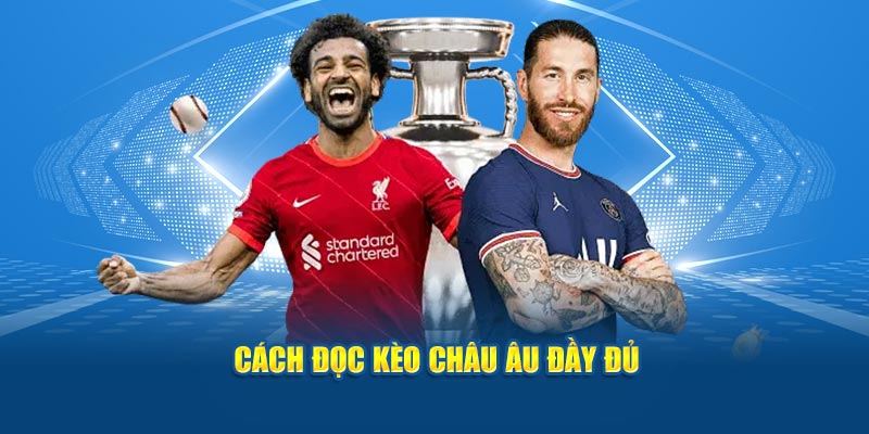 Cách đọc kèo Châu Âu đầy đủ