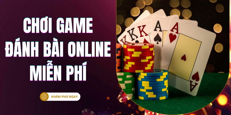 chơi game đánh bài online miễn phí